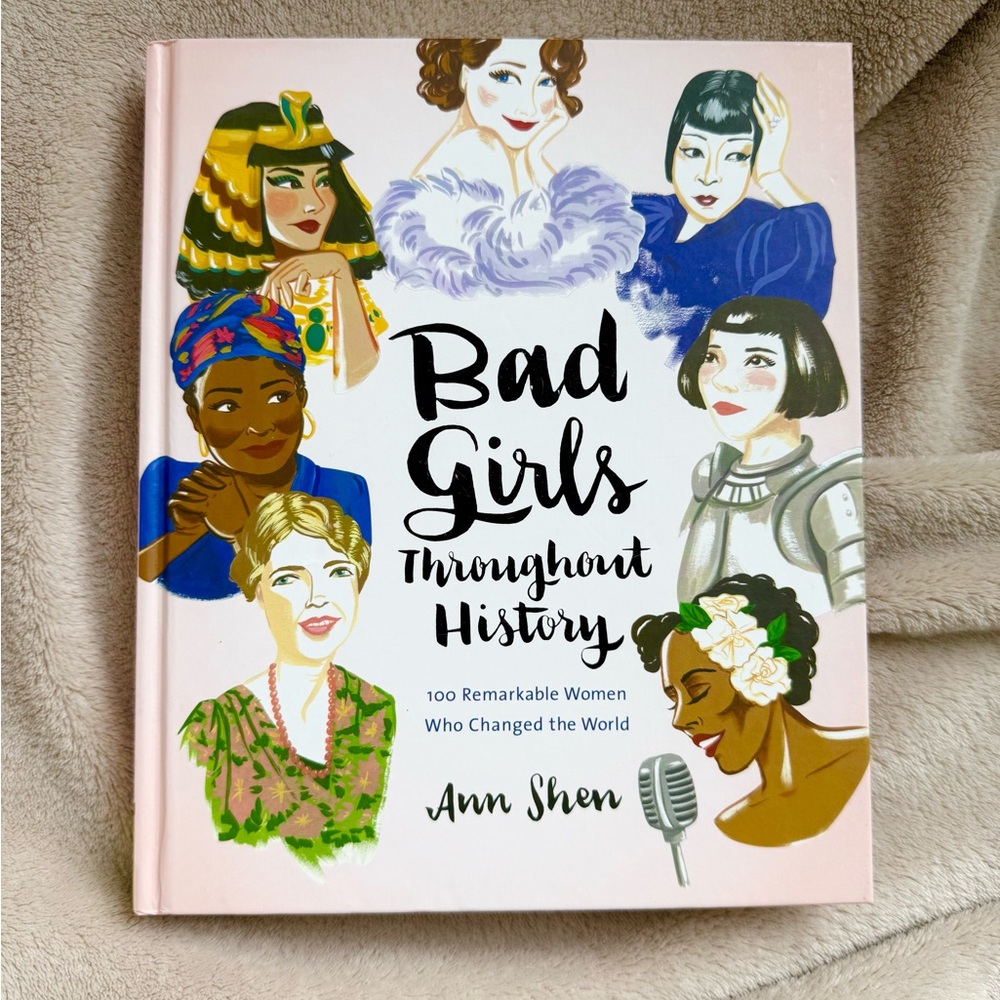 Bad Girls Throughout History by Ann Shen -Book Hardcover